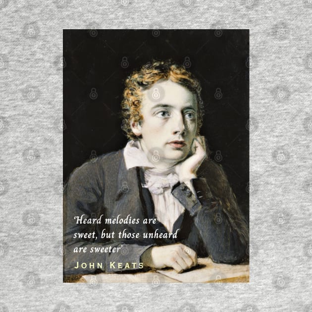 John Keats portrait and quote: 'Heard melodies are sweet, but those unheard are sweeter' by artbleed